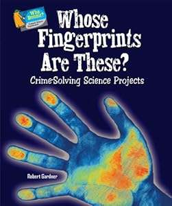Whose Fingerprints Are These?: Crime-Solving Science Projects