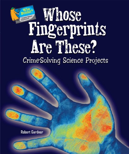 Whose Fingerprints Are These?: Crime-Solving Science Projects by Robert Gardner