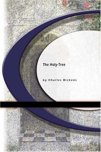 The Holy-Tree by Charles Dickens