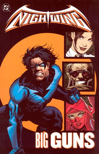 Nightwing Vol 6 : Big Guns by Chuck Dixon