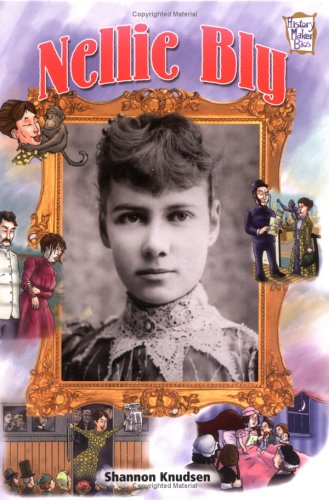 Nellie Bly (History Maker Bios (Lerner)) by Shannon Knudsen