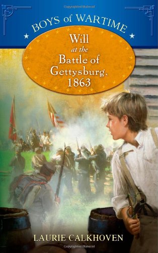 Boys of Wartime: Will at the Battle of Gettysburg by Laurie Calkhoven