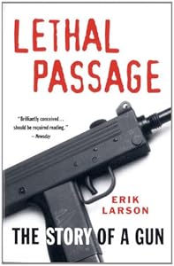 Lethal Passage: The Story of a Gun