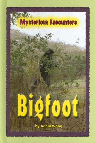 Bigfoot (Mysterious Encounters) by Adam Woog
