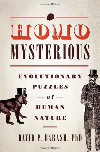 Homo Mysterious: Evolutionary Puzzles of Human Nature by David P. Barash