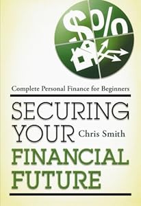 Securing Your Financial Future: Complete Personal Finance for Beginners