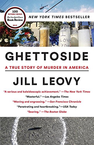 Ghettoside : a true story of murder in America by Jill Leovy