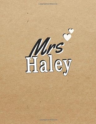 Mrs Haley: Beautiful Journals Personalised with any Names Great For Teacher Gifts, Bride to be gifts, Graduation Gift Haley, 8.5 x 11 in, 110 Pages