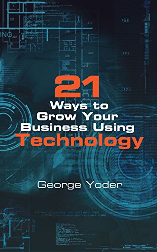 21 Ways To Grow Your Business Using Technology