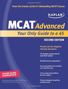 Kaplan MCAT Advanced: Your Only Guide to a 45 (Kaplan MCAT 45)