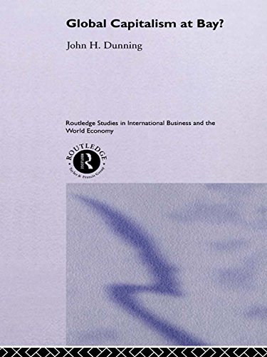 Global Capitalism at Bay (Routledge Studies in International Business and the World Economy) by Professor John H Dunning