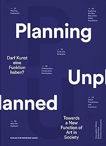 Planning Unplanned: Towards a New Function of Art in Society by Barbara Holub