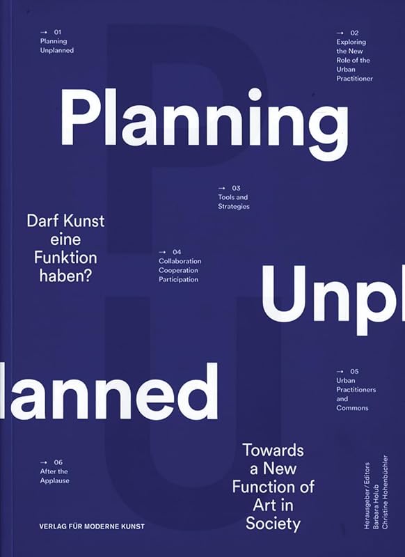 Planning Unplanned: Towards a New Function of Art in Society by Barbara Holub