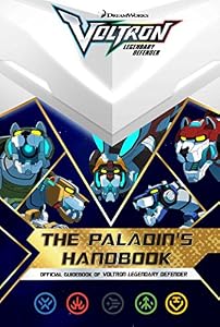 The Paladin's Handbook: Official Guidebook of Voltron Legendary Defender