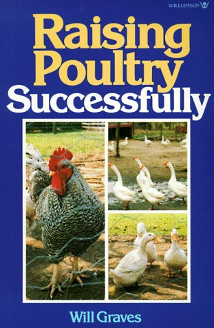 Raising Poultry Successfully by Will Graves