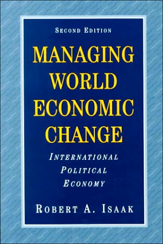 Managing World Economic Change: International Political Economy by Robert A. Isaak