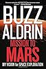 Mission to Mars: My Vision for Space Exploration