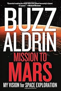 Mission to Mars: My Vision for Space Exploration