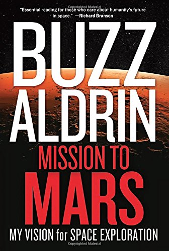 Mission to Mars: My Vision for Space Exploration by Buzz Aldrin