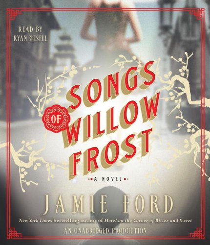 Songs of Willow Frost: A Novel by Jamie Ford
