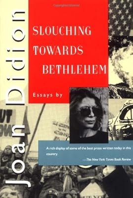 Slouching Towards Bethlehem: Essays