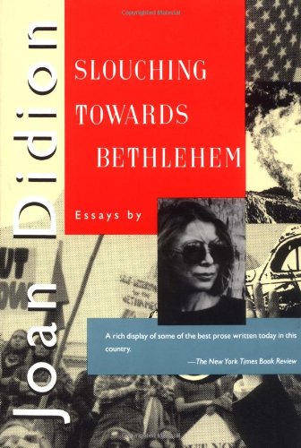 Slouching Towards Bethlehem: Essays by Joan Didion