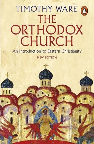 The Orthodox Church: An Introduction to Eastern Christianity by Timothy Ware