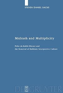 Midrash and Multiplicity: Pirke de-Rabbi Eliezer and the Renewal of Rabbinic Interpretive Culture (Studia Judaica Book 48) by Steven Daniel Sacks