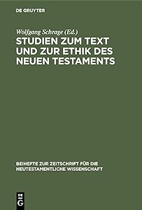 Studien zum Text und zur Ethik des Neuen Testaments: Festschrift zum 80. Geburtstag von Heinrich Greeven (Beihefte zur Zeitschrift für die neutestamentliche Wissenschaft, 47) (German Edition) by Wolfgang Schrage
