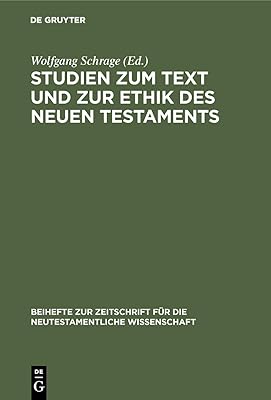 Studien zum Text und zur Ethik des Neuen Testaments: Festschrift zum 80. Geburtstag von Heinrich Greeven (Beihefte zur Zeitschrift für die neutestamentliche Wissenschaft, 47) (German Edition)