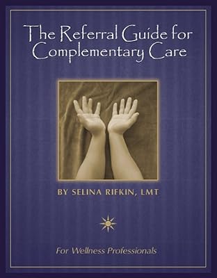 The Referral Guide for Complete Complementary Care