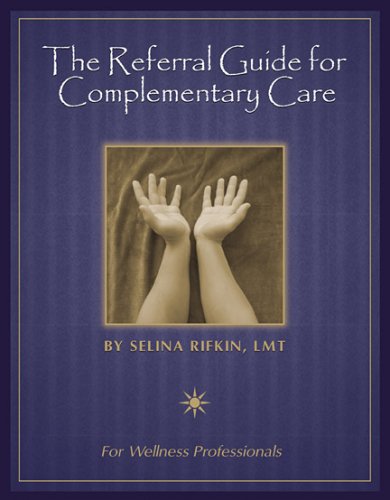 The Referral Guide for Complete Complementary Care by LMT Selina Rifkin