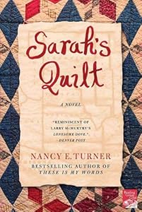 Sarah's Quilt: A Novel of Sarah Agnes Prine and the Arizona Territories, 1906 by Nancy E. Turner