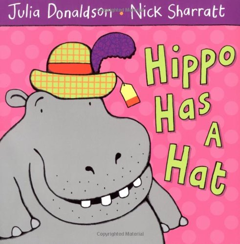 Hippo Has a Hat by Julia Donaldson