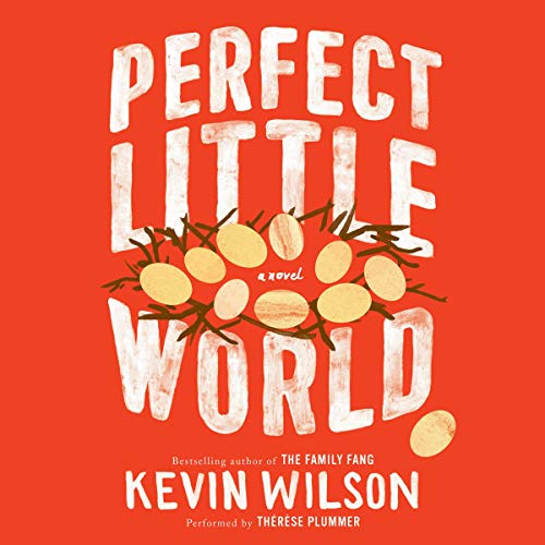 Perfect Little World: A Novel by Kevin Wilson