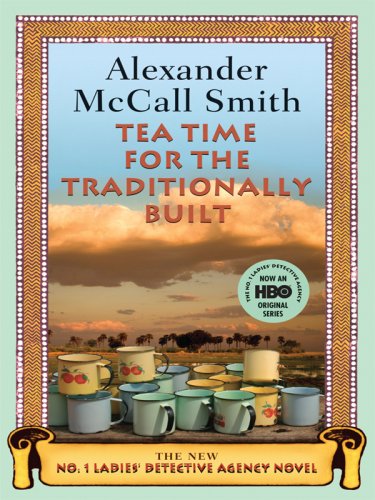 Tea Time for the Traditionally Built by Alexander McCall Smith
