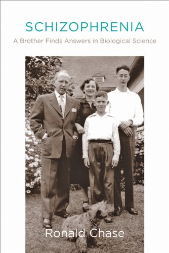 Schizophrenia: A Brother Finds Answers in Biological Science by Ronald Chase