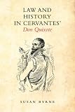 Susan Byrne, "Law and History in Cervantes' Don Quixote" (U Toronto Press, 2013)