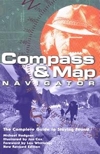 Compass & Map Navigator (rev): The Complete Guide to Staying Found