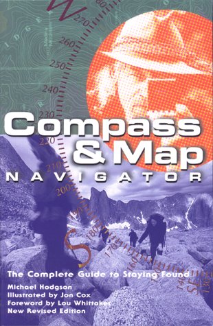 Compass & Map Navigator (rev): The Complete Guide to Staying Found by Michael Hodgson