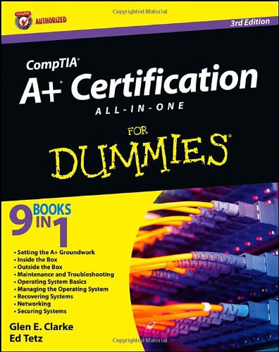 CompTIA A+ Certification All-in-One For Dummies by Glen E. Clarke