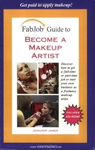 FabJob Guide to Become a Makeup Artist (FabJob Guides) by Jennifer James