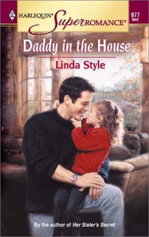 Daddy in the House (Harlequin Superromance No. 977) by Linda Style