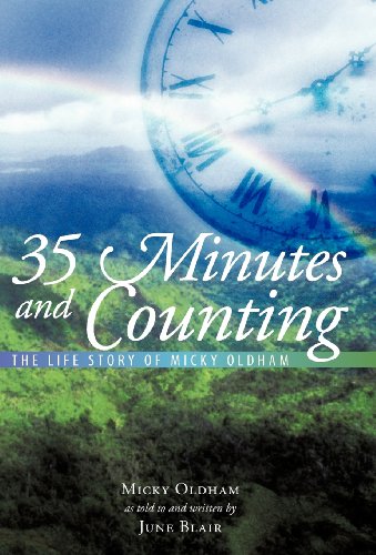 35 Minutes and Counting: The Life Story of Micky Oldham by Micky Oldham
