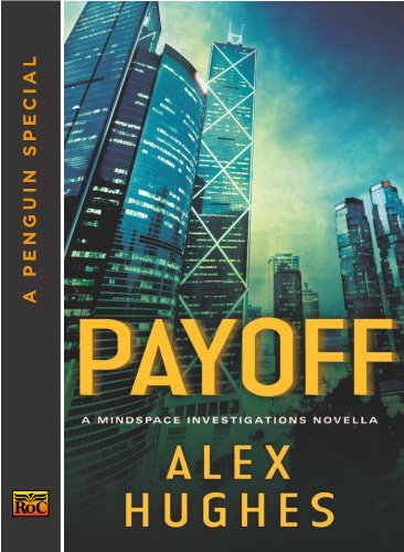 Payoff: A Mindspace Investigations Novella (A Penguin Special from Roc) by Alex Hughes