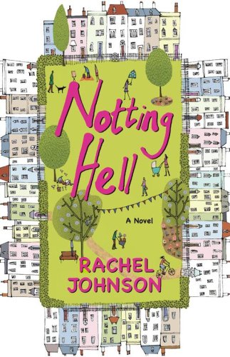 Notting Hell: A Novel by Rachel Johnson