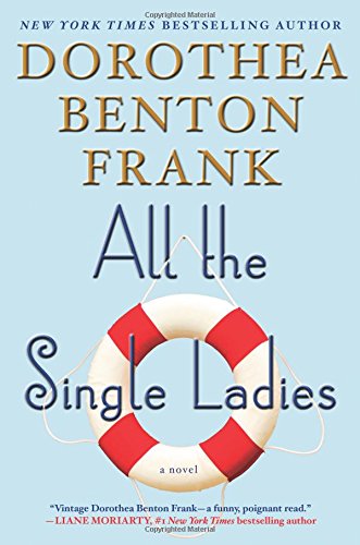 All the Single Ladies: A Novel by Dorothea Benton Frank