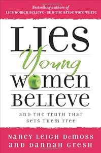Lies Young Women Believe: And the Truth that Sets Them Free