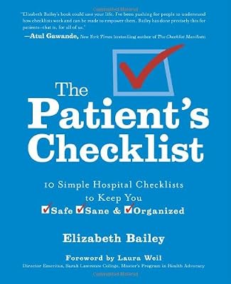 The Patient's Checklist: 10 Simple Hospital Checklists to Keep you Safe, Sane & Organized