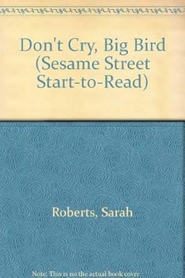 DON'T CRY, BIG BIRD (Sesame Street Start-To-Read)